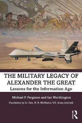 The Military Legacy of Alexander the Great(English, Paperback, Ferguson Michael P.)