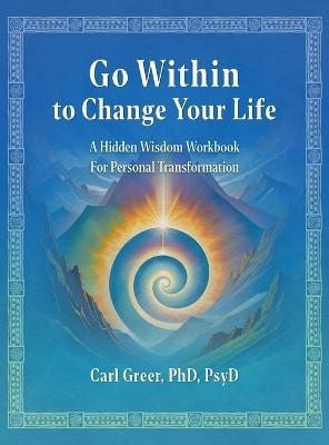 Go Within to Change Your Life(English, Hardcover, Greer Carl)