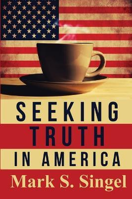 Seeking Truth in America(English, Paperback, Singel Mark S)