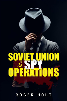 Soviet Union Spy Operations(English, Paperback, Roger Holt)
