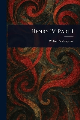 Henry IV, Part 1(English, Paperback, Shakespeare William)