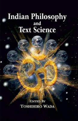 Indian Philosophy and Text Science(Hardcover, Toshihiro Wada)
