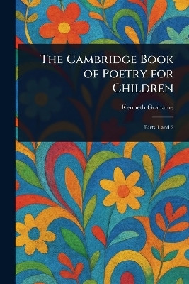 The Cambridge Book of Poetry for Children(English, Paperback, Grahame Kenneth)