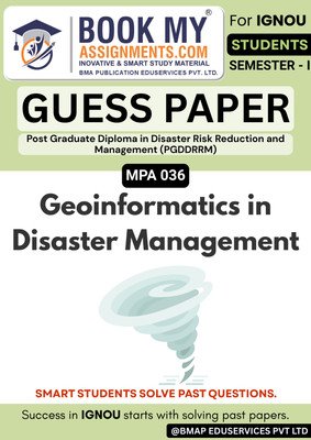 IGNOU MPA 036 Geoinformatics in Disaster Management | Post Graduate Diploma in Disaster Risk Reduction and Management (PGDDRRM) | 50-60 Pages Guess Paper | 80 GSM White Paper(Paperback, BMA Publication) IGNOU MPA 036 Geoinformatics in Disaster Management | Post Graduate Diploma in Disaster Risk Reduction and Management (PGDDRRM) | 50-60 Pages Guess Paper | 80 GSM White Paper(Paperback, BMA Publication)