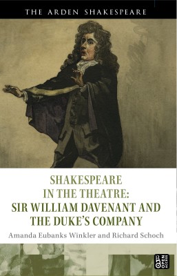 Shakespeare in the Theatre: Sir William Davenant and the Duke's Company(English, Hardcover, Winkler Amanda Eubanks Professor)