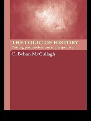 The Logic of History(English, Paperback, McCullagh C. Behan)