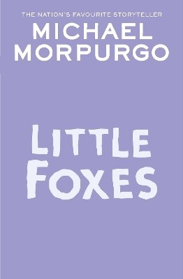 Little Foxes(English, Paperback, Morpurgo Michael)