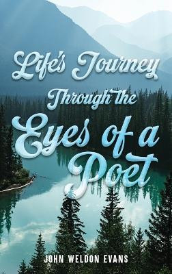 Life's Journey Through the Eyes of a Poet(English, Hardcover, Evans John Weldon)
