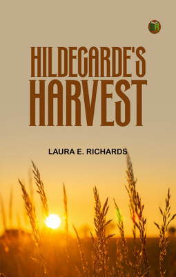 Hildegarde's Harvest(Paperback, Laura E. Richards)