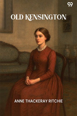 Old Kensington (Edition1)(English, Paperback, Ritchie Anne Thackeray)