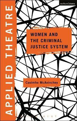 Applied Theatre: Women and the Criminal Justice System(English, Electronic book text, McAvinchey Caoimhe Dr.)