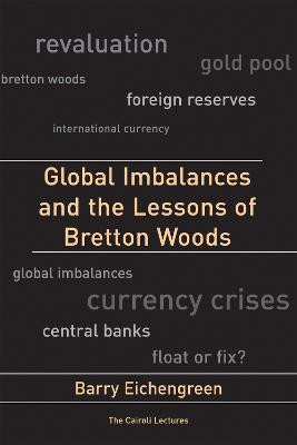Global Imbalances and the Lessons of Bretton Woods(English, Hardcover, Eichengreen Barry)