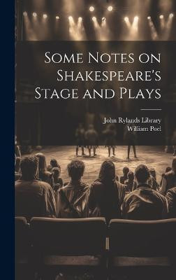 Some Notes on Shakespeare's Stage and Plays(English, Hardcover, Poel William)
