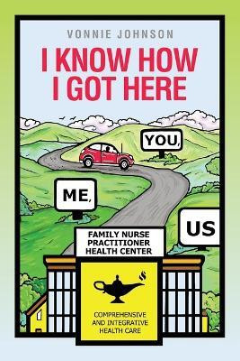I Know How I Got HereYou, Me, Us(Paperback, Vonnie Johnson)