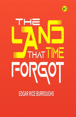 The Land that Time Forgot(Paperback, Edgar Rice Burroughs)