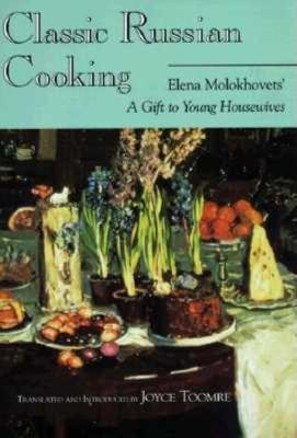 Classic Russian Cooking(English, Paperback, Molokhovets Elena)