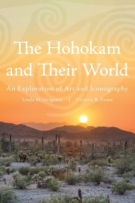 The Hohokam and Their World(English, Paperback, Gregonis Linda M.)