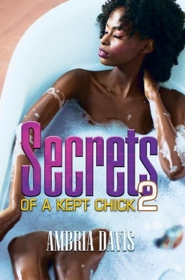 Secrets of a Kept Chick Part 2(English, Paperback, Davis Ambria)