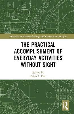 The Practical Accomplishment of Everyday Activities Without Sight(English, Hardcover, unknown)