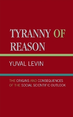 Tyranny of Reason(English, Hardcover, Levin Yuval)