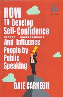 How To Develop Self - Confidence And Influence People By Public Speaking(Paperback, Dale Carnegie)