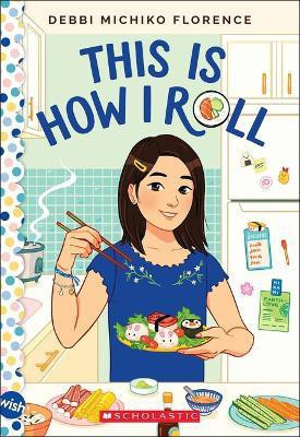 This Is How I Roll: A Wish Novel(English, Paperback, Florence Debbi Michiko)