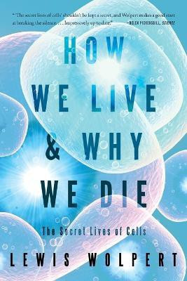 How We Live and Why We Die(English, Paperback, Wolpert Lewis)