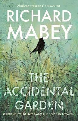 The Accidental Garden(English, Hardcover, Mabey Richard)