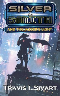 Silver & Smith and the Jazeer's Light(English, Paperback, Sivart Travis I)