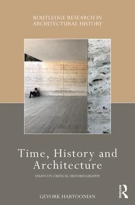 Time, History and Architecture(English, Hardcover, Hartoonian Gevork)