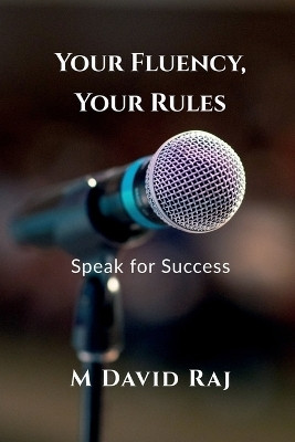 Your Fluency, Your Rules - Speak for Success(English, Paperback, M David Raj)