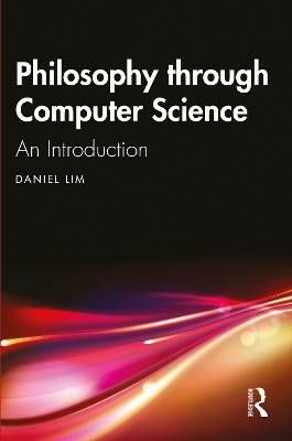 Philosophy through Computer Science(English, Paperback, Lim Daniel)
