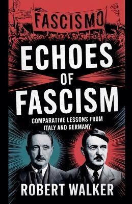 Echoes of Fascism(English, Paperback, Walker Robert)