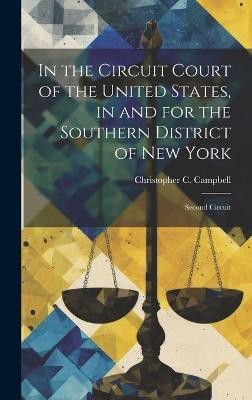 In the Circuit Court of the United States, in and for the Southern District of New York(English, Hardcover, Campbell Christopher C)