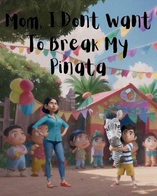 Mom, I Don't Want To Break My Pinata(English, Paperback, Fry Cal)