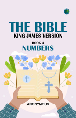 The Bible, King James version, Book 4: Numbers(Paperback, Anonymous)