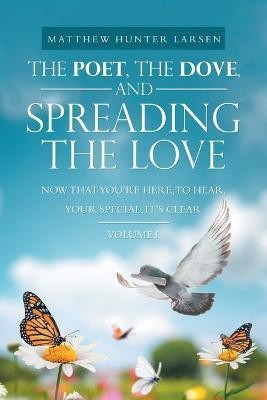 The Poet, the Dove, and Spreading the Love(English, Paperback, Larsen Matthew Hunter)