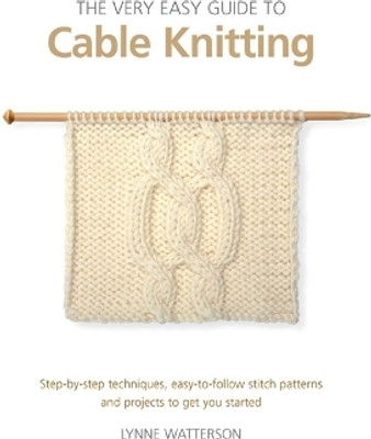 The Very Easy Guide to Cable Knitting(English, Paperback, Watterson Lynne)