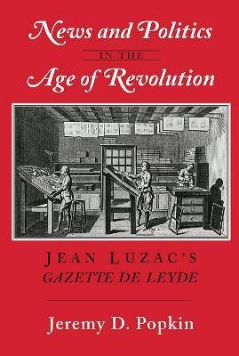 News and Politics in the Age of Revolution(English, Electronic book text, Popkin Jeremy D.)