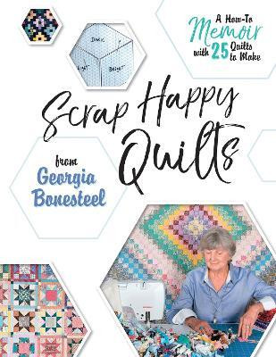 Scrap Happy Quilts from Georgia Bonesteel(English, Paperback, Bonesteel Georgia)