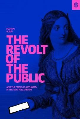 The Revolt of The Public(English, Hardcover, Gurri Martin)