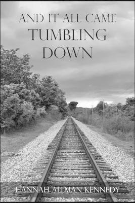 And It All Came Tumbling Down(English, Paperback, Allman Kennedy Hannah)