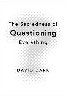 The Sacredness of Questioning Everything(English, Paperback, Dark David)