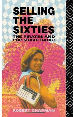 Selling the Sixties(English, Hardcover, Chapman Robert)