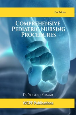 Comprehensive Pediatric Nursing Procedures(English, Paperback, Dr. Yogesh Kumar)