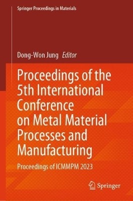 Proceedings of the 5th International Conference on Metal Material Processes and Manufacturing(English, Hardcover, unknown)