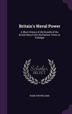 Britain's Naval Power(English, Hardcover, Williams Hamilton)