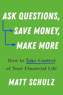 Ask Questions, Save Money, Make More(English, Paperback, Schulz Matt)
