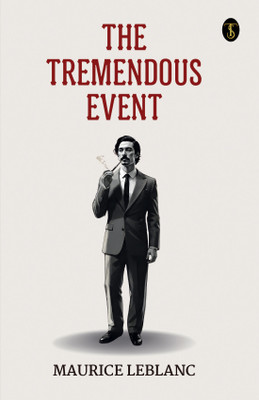 The Tremendous Event(Paperback, Maurice Leblanc)