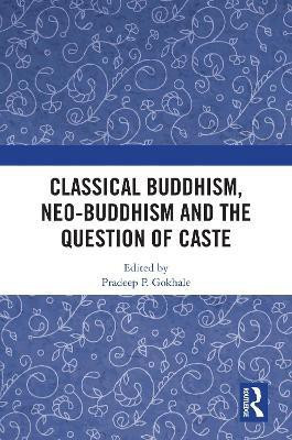 Classical Buddhism, Neo-Buddhism and the Question of Caste(English, Electronic book text, unknown)